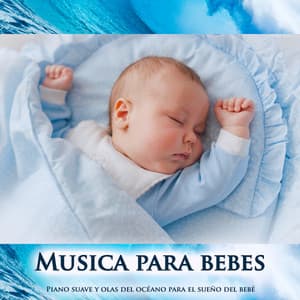 Musica para bebes: Piano suave y olas del océano para el sueño del bebé - Musica para Bebes Especialistas