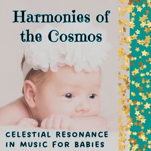 Harmonies of the Cosmos: Celestial Resonance in Music for Babies - Harmonic Resonance