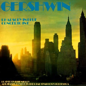 Gershwin: Rhapsody in Blue Concerto in F - George Gershwin