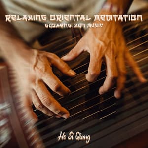 Relaxing Oriental Meditation: Guzheng, Xun Music - Ho Si Qiang