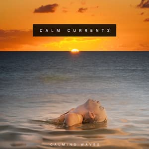 Calm Currents - Calming Waves
