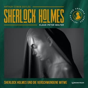 Sherlock Holmes und die verschwundene Witwe - Arthur Conan Doyle
