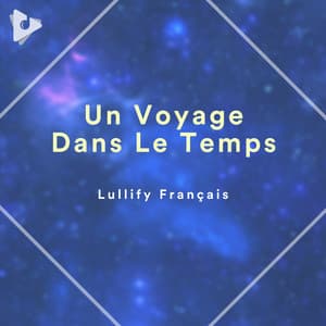 Un Voyage Dans Le Temps - Lullify Français