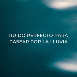 Ruido Perfecto Para Pasear Por La Lluvia - Lluvia y frío