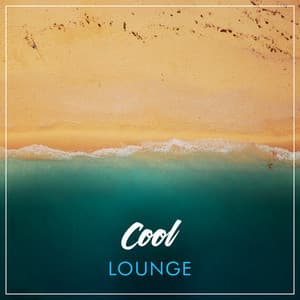 Cool Lounge - Ibiza Chillout Unlimited