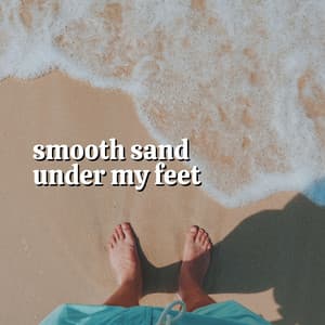 Smooth Sand Under My Feet - Soul Healer