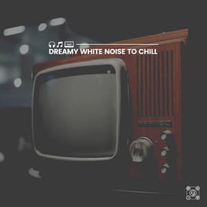 Dreamy White Noise to Chill - Ambient Nature White Noise