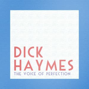 The Voice of Perfection - Dick Haymes