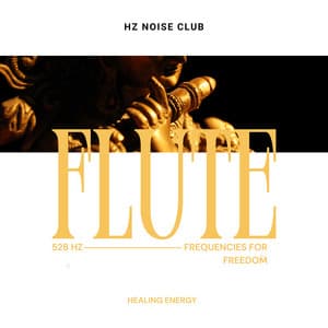Flute Frequencies for Freedom: 528 Hz Healing Energy - Hz Noise Club