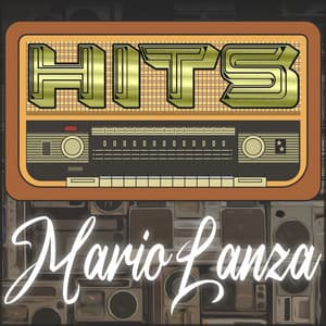 Hits of Mario Lanza - Mario Lanza
