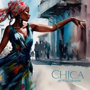 Chica Afrocubana: Tropical Latino Jazz, Afro-cuban Dance - Positive Attitude Music Collection