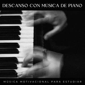 Descanso Con Música De Piano: Música Motivacional Para Estudiar - Relajación Piano