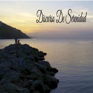 Discurso De Serenidad - Música Relajante