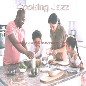 Jazz Trio - Background for Preparing Dinner - Cooking Jazz