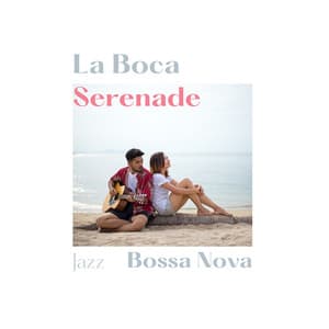 La Boca Serenade - Jazz Bossa Nova