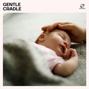 Gentle Cradle: Baby Lullaby Music - Classical Lullabies