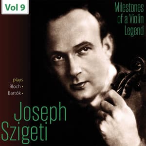 Milestones of a Violin Legend - Szigeti Joseph, Vol. 9 - Szigeti Joseph