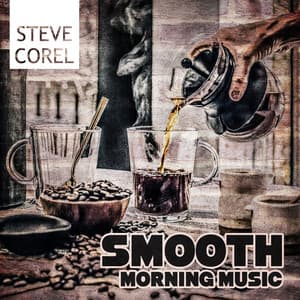 Smooth Morning Music - Steve Corel