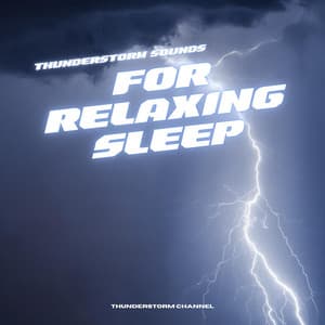 Thunderstorm Sounds for Relaxing Sleep - Thunderstorm Channel