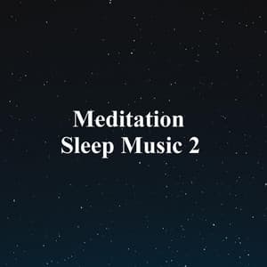 Meditation Sleep Music 2 - Various Meditation Music