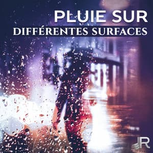 Pluie sur différentes surfaces - Bruit sans musique - Healing Rain Sounds