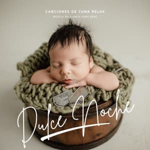Dulce Noche: Música Relajante para Bebé - Canciones de Cuna Relax