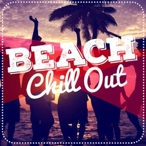 Beach Chill Out - Beach House Chillout Music Academy