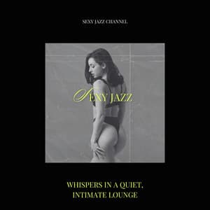 Whispers in a Quiet, Intimate Lounge - Sexy Jazz Channel