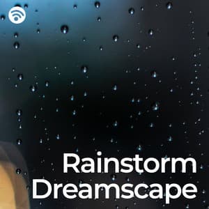Rainstorm Dreamscape - Rain & Thunder Sounds