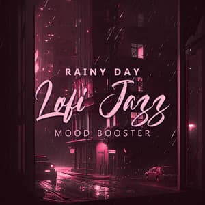 Rainy Day Lofi Jazz Mood Booster - Chillout Sound Festival