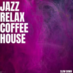Slow Down - Jazz Relax Coffee House