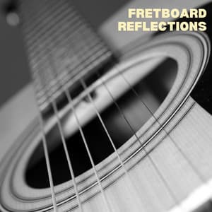 Fretboard Reflections: Acoustic Guitar Tranquility - Jazz Guitar Music Ensemble