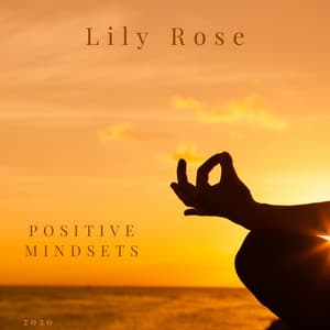Positive Mindsets - Lily Rose