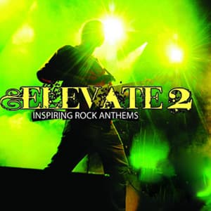 Elevate, Vol. 2: Inspiring Rock Anthems - Guitar Rock Destiny
