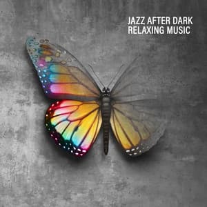 Jazz After Dark. Most Relaxing Music. Pleasant Evening Rest, Free Time, Before Sleep - After Dark Academy