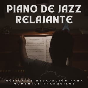 Piano De Jazz Relajante: Música De Relajación Para Momentos Tranquilos - Academia Jazz Piano Bar