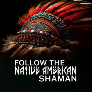 Follow the Native American Shaman - Shamanic New Age Maker