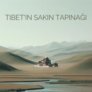 Tibet'in Sakin Tapınağı - Rahatla Zamanı Vaha