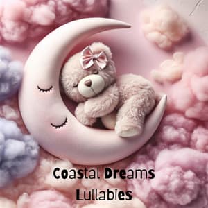 Coastal Dreams Lullabies: Baby's Sleep Cycle, Peaceful Rest for Newborns, Cradle Songs for Deep Napping - Sound of Nature Library
