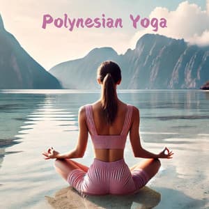Polynesian Yoga: Bora Bora Summer Mindfulnes Flow, Breathwork and Mantra - Mantra Yoga Music Oasis