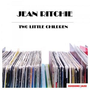 Two Little Children - Jean Ritchie