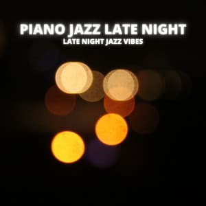 Late Night Jazz Vibes - Piano Jazz Late Night