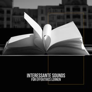 Interessante Sounds für effektives Lernen: Schneller Fokus auf das Lernen - Tiefenentspannung Academy