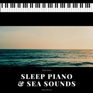 Sleep Piano & Sea Sounds - Piano Waves