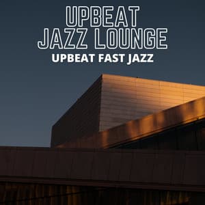 Upbeat Fast Jazz - Upbeat Jazz Lounge