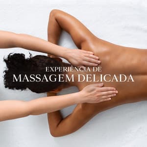 Experiência de Massagem Delicada: Música Relaxante de Spa para uma Experiência Imersiva - Academia de Música para Massagem Relaxamento