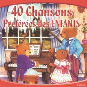 40 chansons préférée des enfants - Comptines