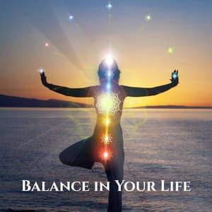 Balance in Your Life: Chakra Balancing Pulse, Yoga and Meditation Retreat, Spiritual New Age Music - Balanced Yoga Relaxation