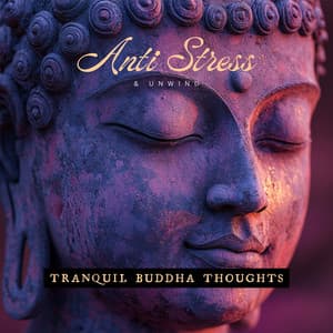 Tranquil Buddha Thoughts: Journey to Stress-Free Days - Anti Stress & Unwind