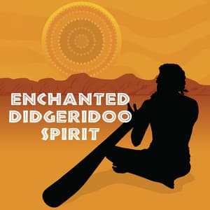 Enchanted Didgeridoo Spirit - Aboriginal Trance, Spiritual Earth, Sacred Rock Oasis, Hypnotic Sounds of Solitude - Native Aboriginal Guru